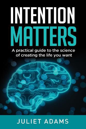 Cover image for Intention Matters: The science of creating the life you want