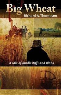Cover image for Big Wheat: A Tale of Bindlestiffs and Blood