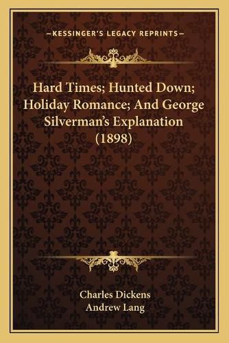 Hard Times; Hunted Down; Holiday Romance; And George Silverman's Explanation (1898)