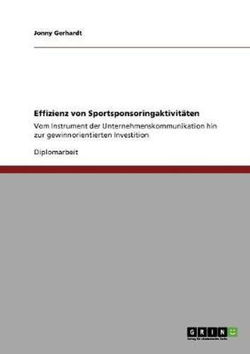 Cover image for Effizienz von Sportsponsoringaktivitaten: Vom Instrument der Unternehmenskommunikation hin zur gewinnorientierten Investition