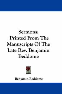 Cover image for Sermons: Printed from the Manuscripts of the Late REV. Benjamin Beddome