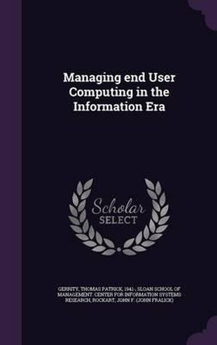 Cover image for Managing End User Computing in the Information Era