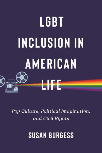 Cover image for LGBT Inclusion in American Life: Pop Culture, Political Imagination, and Civil Rights