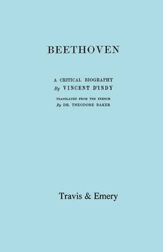 Cover image for Beethoven: A Critical Biography. [Facsimile of First English Edition 1912].