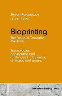 Cover image for Bioprinting - The Future of Transplant Medicine