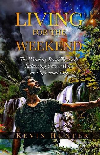 Cover image for Living for the Weekend: The Winding Road Towards Balancing Career Work and Spiritual Life