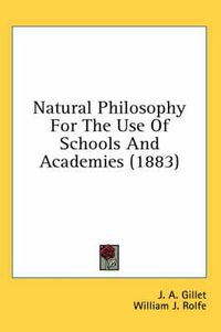 Cover image for Natural Philosophy for the Use of Schools and Academies (1883)