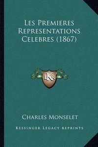 Cover image for Les Premieres Representations Celebres (1867)