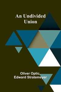 Cover image for An Undivided Union