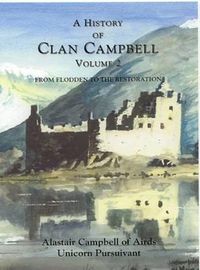 Cover image for A History of Clan Campbell: From Flodden to the Restoration