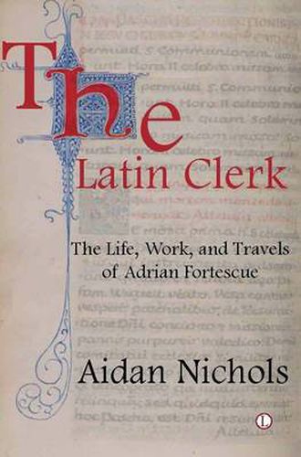 Cover image for The Latin Clerk: The Life, Work and Travels of Adrian Fortescue