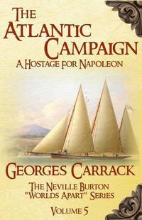 Cover image for The Atlantic Campaign: A Hostage for Napoleon