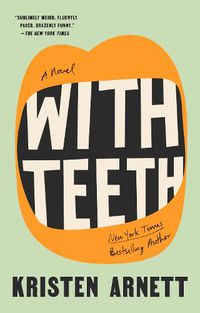 Cover image for With Teeth: A Novel