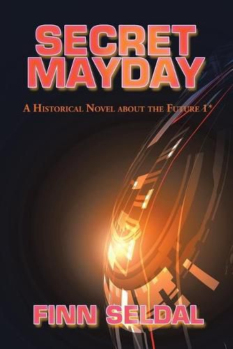 Cover image for Secret Mayday: A Historical Novel About the Future 1*