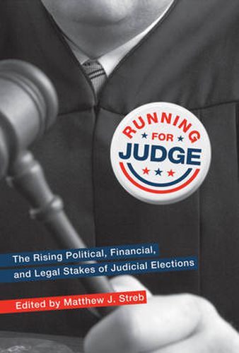 Cover image for Running for Judge: The Rising Political, Financial, and Legal Stakes of Judicial Elections