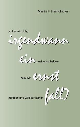 Cover image for Irgendwann ein Ernstfall?: Satirische Sichtweisen uber die Zeichen der Zeit und ihre Vorlaufer