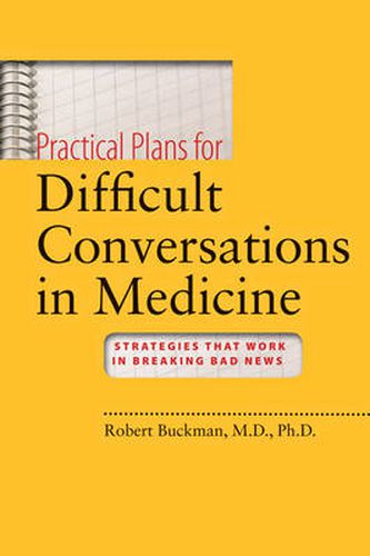 Cover image for Practical Plans for Difficult Conversations in Medicine: Strategies That Work in Breaking Bad News