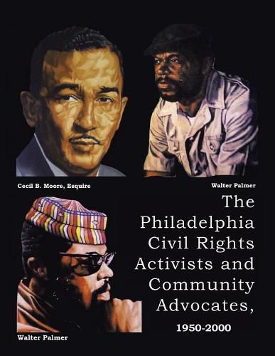 Cover image for The Philadelphia Civil Rights Activists and Community Advocates, 1950-2000