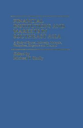 Cover image for Financial Institutions and Markets in Southeast Asia: A Study of Brunei, Indonesia, Malaysia, Philippines, Singapore and Thailand