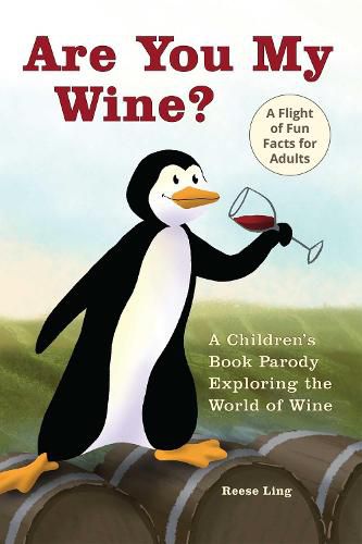 Cover image for Are You My Wine?: A Children's Book Parody for Adults Exploring the World of Wine