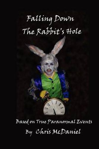 Cover image for Falling Down The Rabbit's Hole: Based on True Paranormal Events