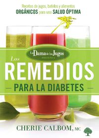 Cover image for Los Remedios Para La Diabetes de la Dama de Los Jugos: Recetas de Jugos, Batidos Y Alimentos Organicos Para Una Salud Optima
