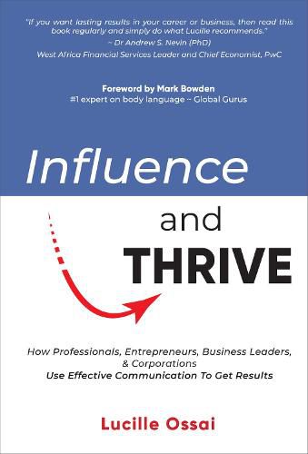 Cover image for Influence and Thrive: How Professionals, Entrepreneurs, Business Leaders, & Corporations Use Effective Communication To Get Results