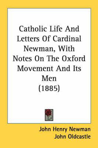 Cover image for Catholic Life and Letters of Cardinal Newman, with Notes on the Oxford Movement and Its Men (1885)