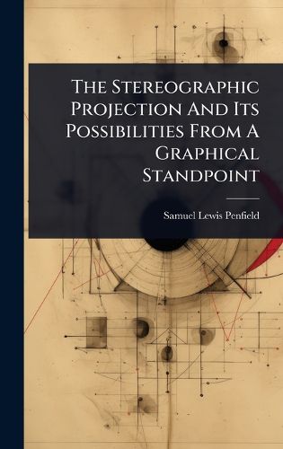 Cover image for The Stereographic Projection And Its Possibilities From A Graphical Standpoint
