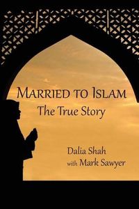 Cover image for Married to Islam: The True Story