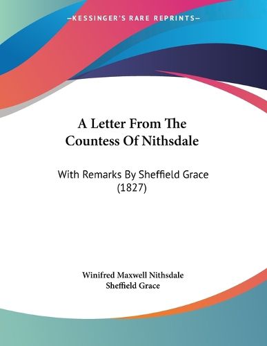 Cover image for A Letter from the Countess of Nithsdale: With Remarks by Sheffield Grace (1827)