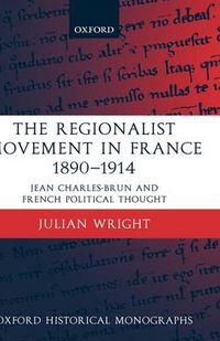 Cover image for The Regionalist Movement in France 1890-1914: Jean Charles-Brun and French Political Thought