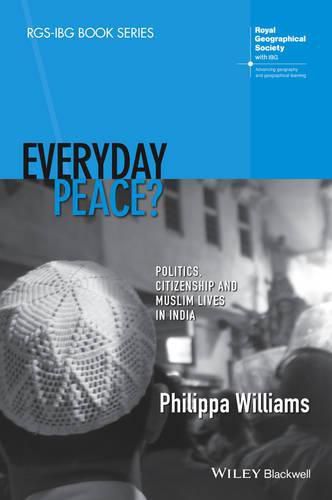 Cover image for Everyday Peace?: Politics, Citizenship and Muslim Lives in India