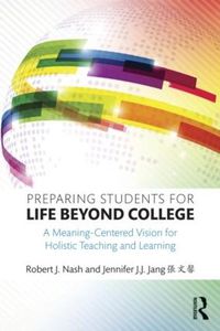 Cover image for Preparing Students for Life Beyond College: A Meaning-Centered Vision for Holistic Teaching and Learning