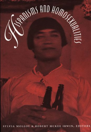 Cover image for Hispanisms and Homosexualities
