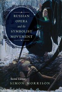 Cover image for Russian Opera and the Symbolist Movement, Second Edition