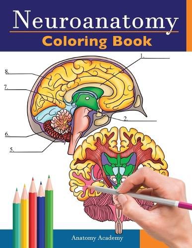 Cover image for Neuroanatomy Coloring Book: Incredibly Detailed Self-Test Human Brain Coloring Book for Neuroscience Perfect Gift for Medical School Students, Nurses, Doctors and Adults