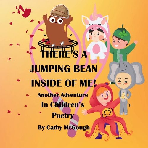 Cover image for THERE'S A JUMPING BEAN INSIDE OF ME! BOOK 2! Another Adventure In Children's Poetry!