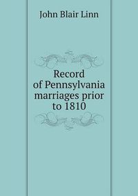 Cover image for Record of Pennsylvania marriages prior to 1810