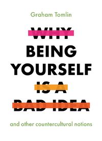 Cover image for Why Being Yourself is a Bad Idea