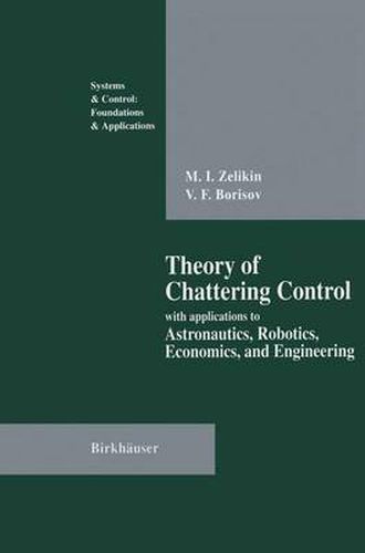 Cover image for Theory of Chattering Control: with applications to Astronautics, Robotics, Economics, and Engineering