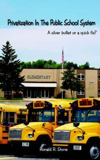 Cover image for Privatization in the Public School System: A Silver Bullet or a Quick Fix?