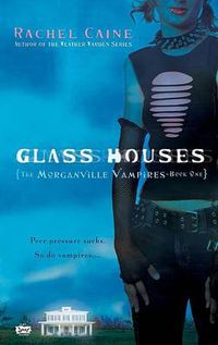 Cover image for Glass Houses: The Morganville Vampires, Book I