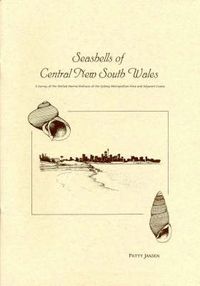 Cover image for Seashells of Central New South Wales: A Survey of the Shelled Marine Molluscs of the Sydney Metropolitan Area and Adjacent Coasts