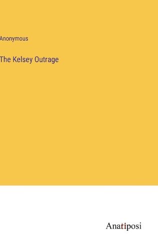 Cover image for The Kelsey Outrage