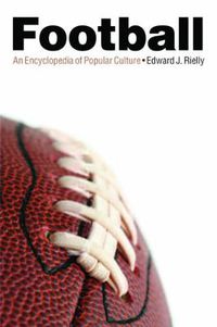 Cover image for Football: An Encyclopedia of Popular Culture