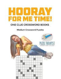 Cover image for Hooray for Me Time! Medium Crossword Puzzles One Clue Crossword Books