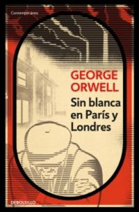 Cover image for Sin blanca en Paris y Londres / Down and Out in Paris and London