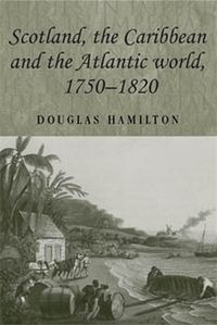 Cover image for Scotland, the Caribbean and the Atlantic World, 1750-1820