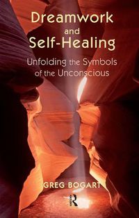 Cover image for Dreamwork and Self-Healing: Unfolding the Symbols of the Unconscious